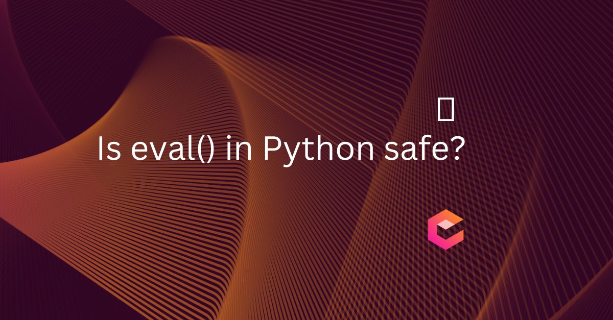 Safe and Secure Python Code: don’t use eval()